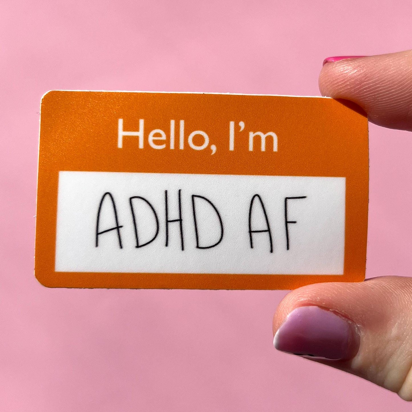 Hello, I'm ADHD AF, name tag sticker, mental health sticker, adhd sticker, self love, mental health gift, motivational sticker, anxiety