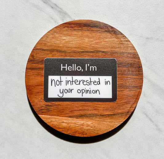 Hello, I'm not interested in your opinion name tag sticker, mental health sticker, mental health gift, self love sticker, let it go