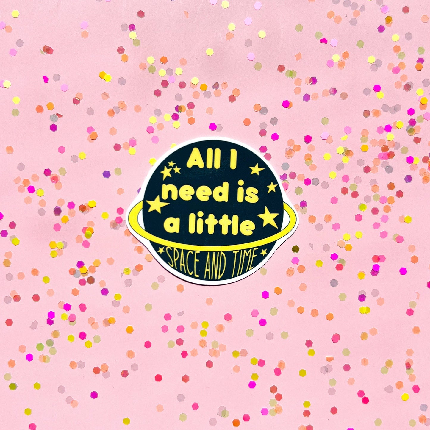 All I need is a little space and time sticker, space sticker, outer space sticker, 311 sticker, sticker gift, gift idea, laptop sticker