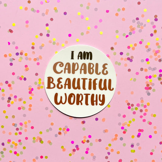 I am capable, beautiful, worthy Sticker, Water resistant sticker, mental health gift, stocking stuffer, recovery sticker, self esteem gift