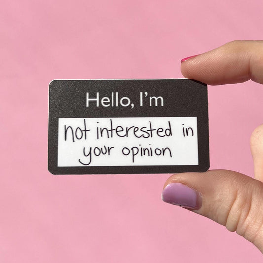 Hello, I'm not interested in your opinion name tag sticker, mental health sticker, mental health gift, self love sticker, let it go