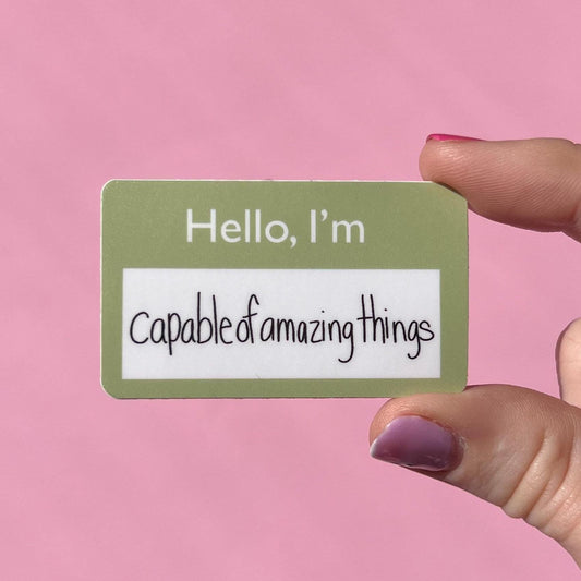Hello, I'm capable of amazing things name tag sticker, mental health sticker, gift for mom, self love, mental health gift, graduate gift