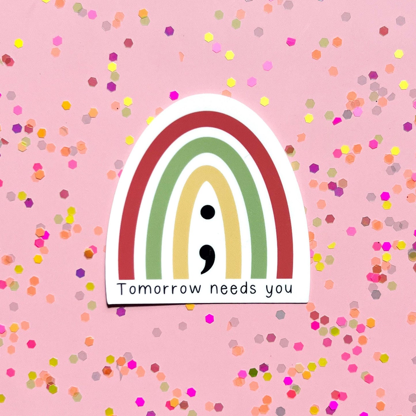 Tomorrow needs you semicolon rainbow sticker l water resistant sticker l die cut l laptop sticker l water bottle sticker l mental health l