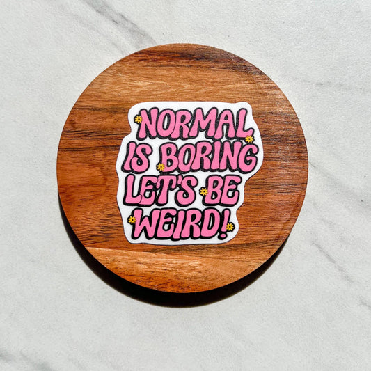 Normal is boring let’s be weird sticker, mental health sticker, empath sticker, therapist gift, stocking stuffer, neurodivergent sticker