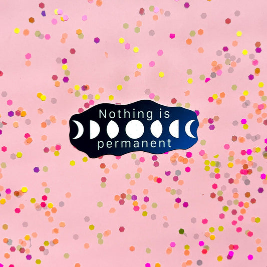 Nothing is permanent sticker, motivational stickers, anxiety sticker, therapy sticker, mental health stickers, mental health gift