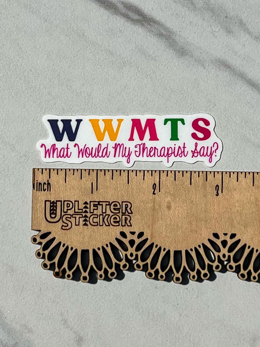 What would my therapist say sticker, funny therapy sticker, social worker sticker, therapist sticker, counselor sticker, mental health