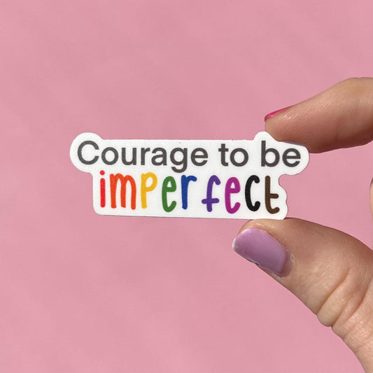 Courage to be imperfect sticker, motivational stickers, be kind, stay awkward, be brave, let go, mental health stickers, mental health gift