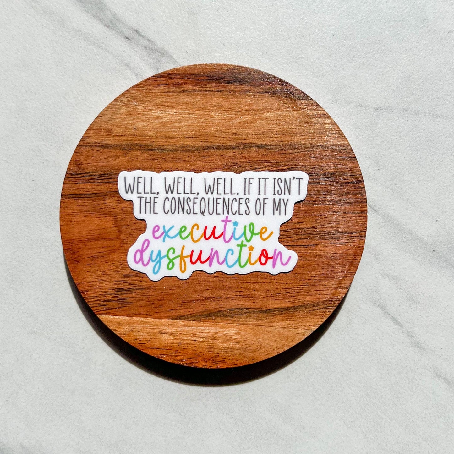 If it isn’t the consequences sticker, adhd sticker, executive function sticker, executive dysfunction sticker, therapy sticker, dopamine