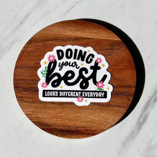 Doing your best looks different everyday sticker, mental health sticker, empath sticker, therapist gift, stocking stuffer, hype girl sticker