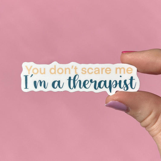 You don’t scare me sticker, motivational stickers, therapist sticker, mental health stickers, mental health gift, therapist gift