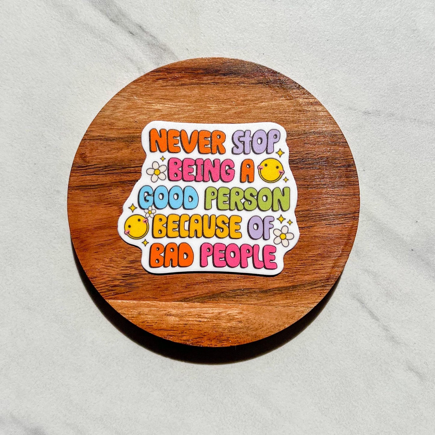 Never stop being a good person because of bad people sticker, mental health sticker, empath sticker, therapist gift, stocking stuffer
