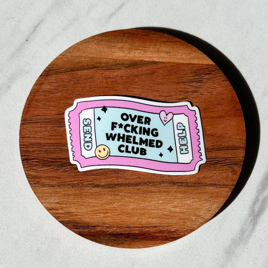 Fucking overwhelmed club ticket sticker, mental health sticker, empath sticker, therapist gift, stocking stuffer, neurodivergent sticker