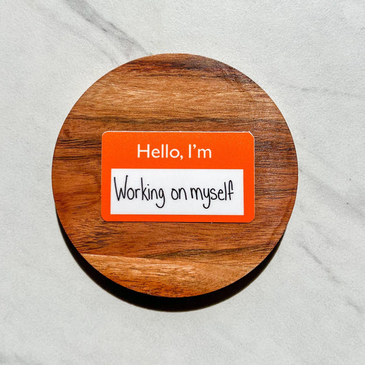 Hello, I'm working on myself name tag sticker, mental health sticker, gift for mom, stocking stuffer, mental health gift, self love sticker