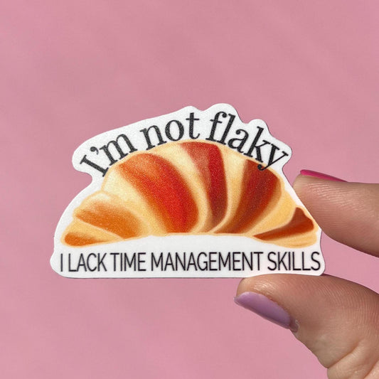 I'm not flaky, I lack time management skills sticker, mental health sticker, waterproof sticker, water bottle sticker, ADHD sticker, Audhd