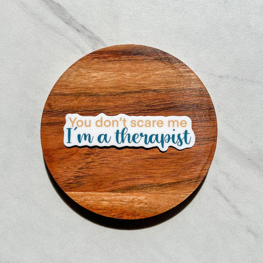 You don’t scare me sticker, motivational stickers, therapist sticker, mental health stickers, mental health gift, therapist gift