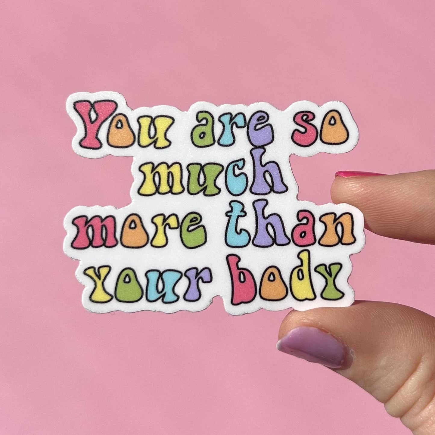 You are so much more than your body sticker, positive affirmation, eating disorder recovery, mental health sticker, body positive sticker