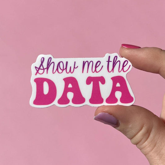 Show me the data sticker, therapy sticker, mental health sticker, gift for therapist, mental health advocate, social worker sticker