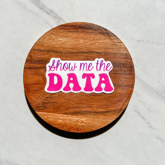 Show me the data sticker, therapy sticker, mental health sticker, gift for therapist, mental health advocate, social worker sticker